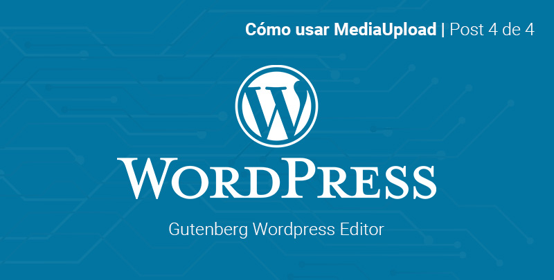cómo utilizar mediaupload en WordPress Gutenberg